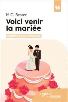 Agatha Raisin enquête, tome 20 : Voici venir la mariée