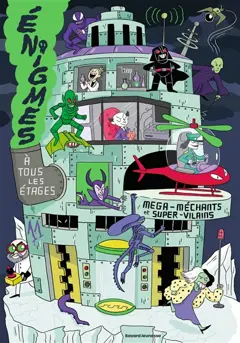 Enigmes à tous les étages, tome 11 : Méga-méchants et super-vilains