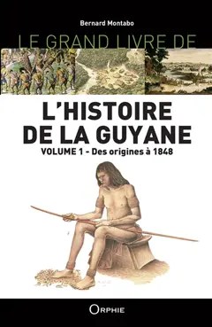 L'histoire de la Guyane, tome 1 : Des origines à 1848, couverture