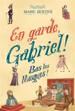En garde, Gabriel !, tome 3 : Bas les masques !