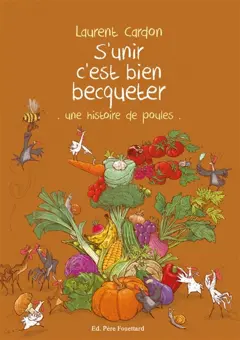 S'unir c'est bien becqueter : une histoire de poules, couverture