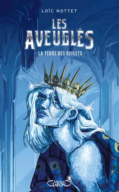 Les aveuglés, tome 2 : La Terre des reflets, couverture