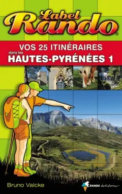 Vos 25 itinéraires dans les Hautes-Pyrénées, tome 1 : De Tarbes à Gavarnie