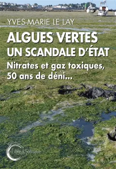Algues vertes : un scandale d'Etat : nitrates et gaz toxiques, 50 ans de déni…