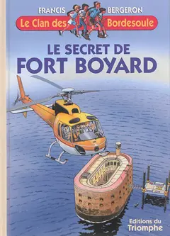 Le clan des Bordesoule, tome 15 : Le secret de Fort Boyard : une aventure du clan des Bordesoule