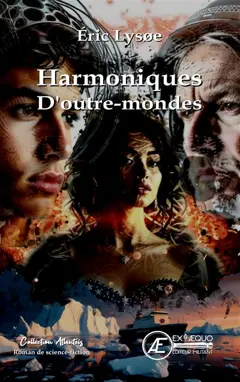 Harmoniques d'outre-mondes : roman de science-fiction