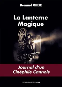 La lanterne magique : journal d'un cinéphile cannois, tome 1