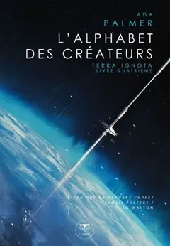 Terra ignota, tome 4 : L'alphabet des créateurs