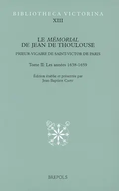 Le mémorial de Jean de Thoulouse : prieur-vicaire de Saint-Victor de Paris, tome 2 : Les années 1638-1659
