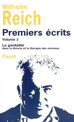 Premiers écrits, tome 2 : La génitalité dans la théorie et la thérapie des névroses