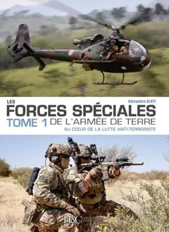 Les forces spéciales de l'armée de terre, tome 1 : Au cœur de la lutte anti-terroriste