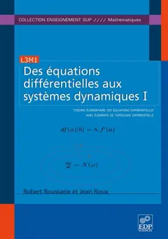 Des équations différentielles aux systèmes dynamiques, tome 1 : Théorie élémentaire des équations différentielles avec éléments de topologie différentielle