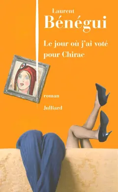 Le jour où j'ai voté pour Chirac : le livre qui intéresse 82 % des Français... et ma mère, couverture