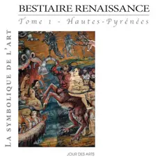 Bestiaire Renaissance, tome 1 : Haute-Pyrénées