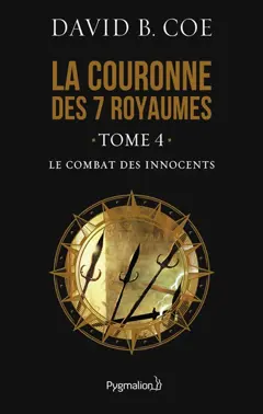 La couronne des 7 royaumes, tome 4 : Le combat des innocents