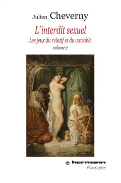 L'interdit sexuel : les jeux du relatif et du variable, tome 2