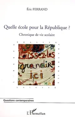 Quelle école pour la République ? : chronique de vie scolaire