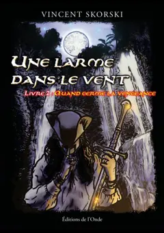 Une larme dans le vent, tome 2 : Quand germe la vengeance, couverture
