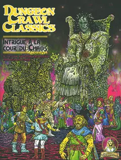 Dungeon crawl classics, tome 14 : Intrigue à la cour du Chaos : une aventure de niveau 1
