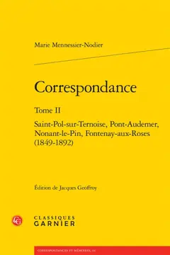 Correspondance, tome 2 : Saint-Pol-sur-Ternoise, Pont-Audemer, Nonant-le-Pin, Fontenay-aux-Roses : 1849-1892, couverture