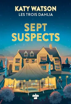 Les trois Dahlia, tome 3 : Sept suspects