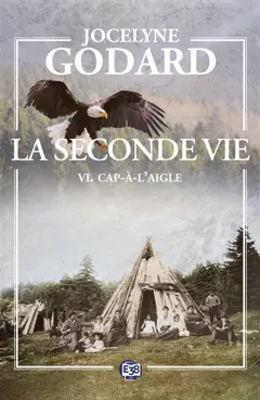 La seconde vie, tome 6 : Cap-à-l'aigle : les ombres de l'espoir, couverture