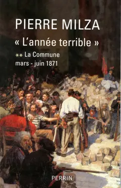 L'année terrible, tome 2 : La Commune : mars-juin 1871