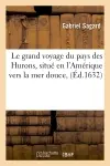 Le grand voyage du pays des Hurons, situé en l'Amérique vers la mer douce, (Ed.1632)