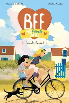 BFF best friends forever!, tome 11 : Trop de chance !