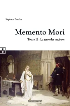 Memento Mori, tome 2 : La terre des ancêtres : roman historique