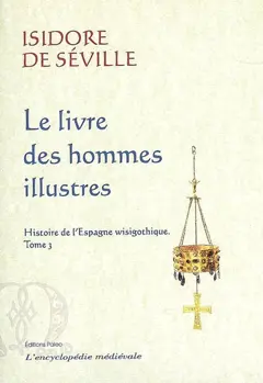 Histoire de l'Espagne wisigothique, tome 3 : Le livre des hommes illustres