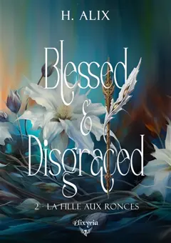 Blessed & disgraced, tome 2 : La fille aux ronces