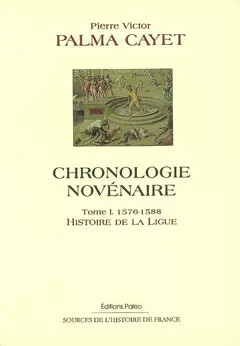 Chronologie novénaire, tome 1 : Histoire de la Ligue : 1576-1588