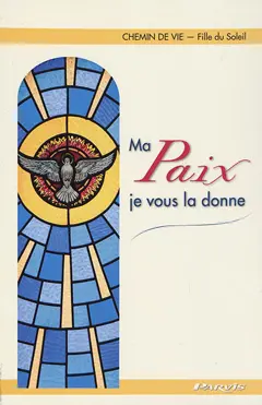 Chemin de vie, tome 6 : Ma paix, je vous la donne