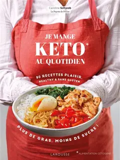 Je mange keto au quotidien : 80 recettes plaisir, healthy & sans gluten : plus de gras, moins de sucre !