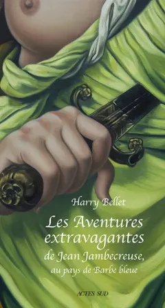 Les aventures extravagantes de Jean Jambecreuse, tome 3 : Au pays de Barbe bleue : conte moral et édifiant