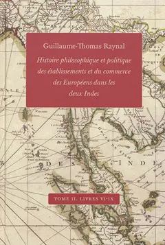Histoire philosophique et politique des établissements et du commerce des Européens dans les deux Indes, tome 2 : Livres VI à IX