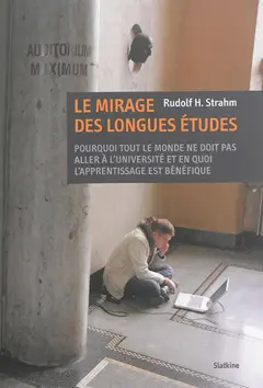 Le mirage des longues études : pourquoi tout le monde ne doit pas aller à l'université et en quoi l'apprentissage est bénéfique