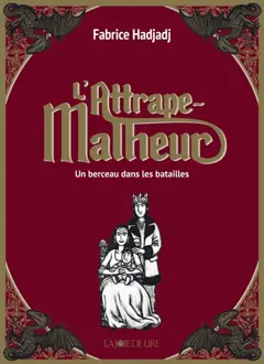L'attrape-malheur, tome 3 : Un berceau dans les batailles