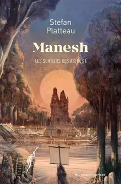 Les sentiers des astres, tome 1 : Manesh