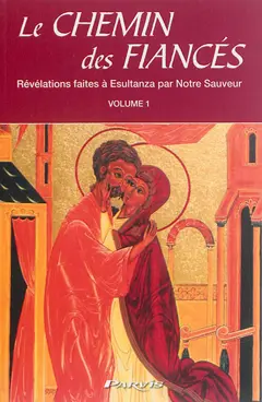 Révélations faites à Esultanza par Notre Sauveur, tome 1 : Le chemin des fiancés