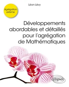 Développements abordables et détaillés pour l'agrégation de mathématiques : agrégation externe
