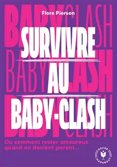 Survivre au baby clash ou Comment rester amoureux quand on devient parent…