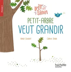 Kit et Siam, tome 4 : Petit-Arbre veut grandir