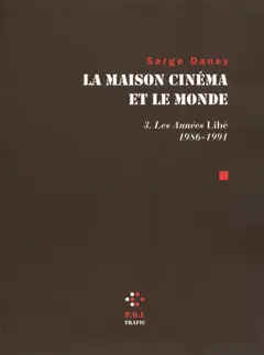La maison cinéma et le monde, tome 3 : Les années Libé : 1986-1991