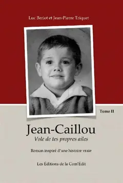 Jean-Caillou : vole de tes propres ailes : roman initiatique et philosophique, tome 2