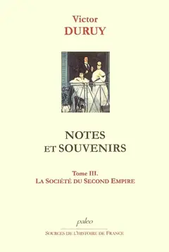 Notes et souvenirs, tome 3 : La société du second Empire