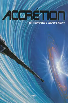 Cycle des Xeelees, tome 4 : Accrétion