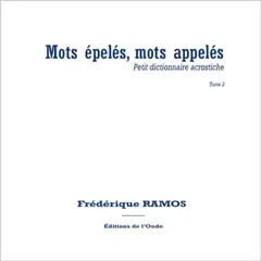 Mots épelés, mots appelés : petit dictionnaire acrostiche, tome 2, couverture