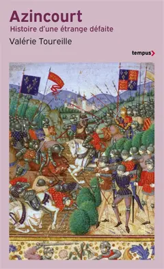 Le drame d'Azincourt : histoire d'une étrange défaite